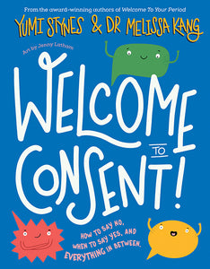 Welcome to Consent by Yumi Stynes and Dr Melissa Kang