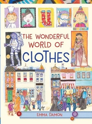 The Wonderful World of Clothes by Emma Damon