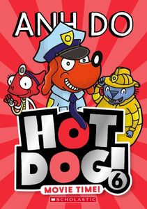 Hot Dog! 6: Movie Time! by Anh Do