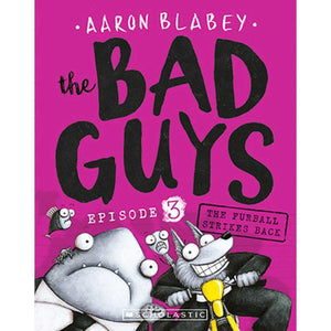 The Bad Guys Episode 3 The Furball Strikes Back by Aaron Blabey