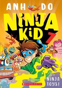 Ninja Kid 7: Ninja Toys! by Anh Do
