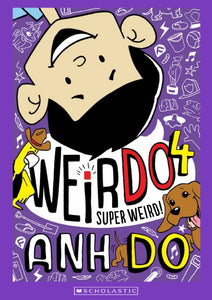 WeirDo 4: Super Weird! by Anh Do