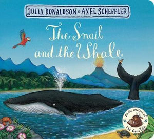 The Snail and the Whale by Julia Donaldson and Axel Scheffler