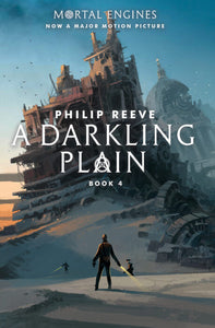 Mortal Engines 4: A Darkling Plain by Philip Reeve