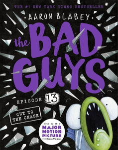 The Bad Guys Episode 13: Cut to the Chase by Aaron Blabey