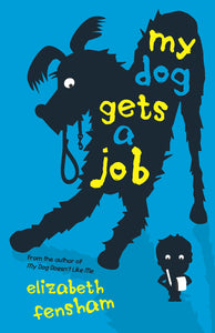 My Dog Gets a Job by Elizabeth Fensham
