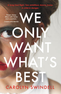 We Only Want What’s Best by Carolyn Swindell