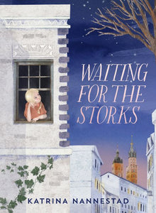Waiting for the Storks by Katrina Nannestad
