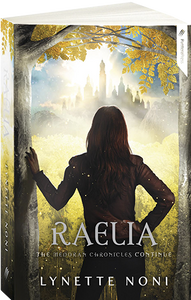 The Medoran Chronicles: Raelia (Book #2) by Lynette Noni