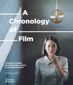 A Chronology of Film by Ian Haydn Smith
