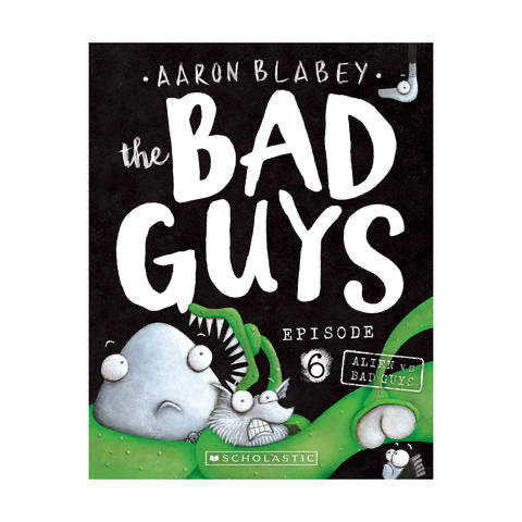 The Bad Guys Episode 6 Alien vs Bad Guys by Aaron Blabey