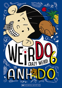 WeirDo 6: Crazy Weird! by Anh Do