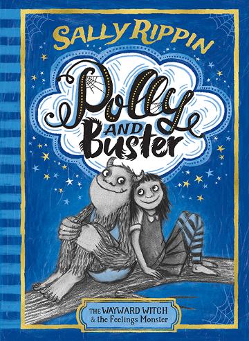 Polly and Buster Book 1, The Wayward Witch & the Feelings Monster by Sally Rippin