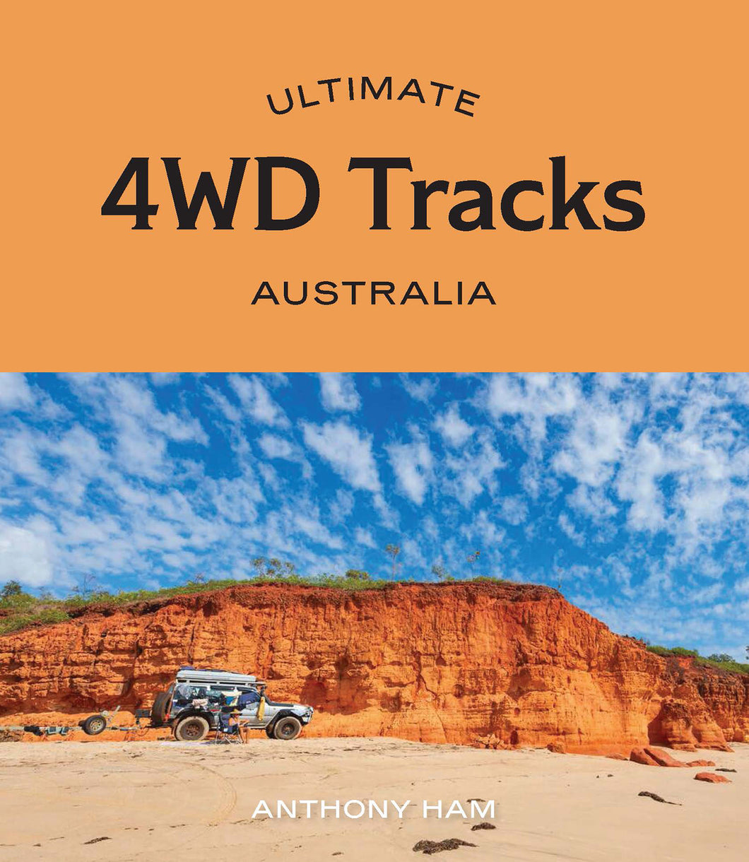 Ultimate 4WD Tracks: Australia by Anthony Ham